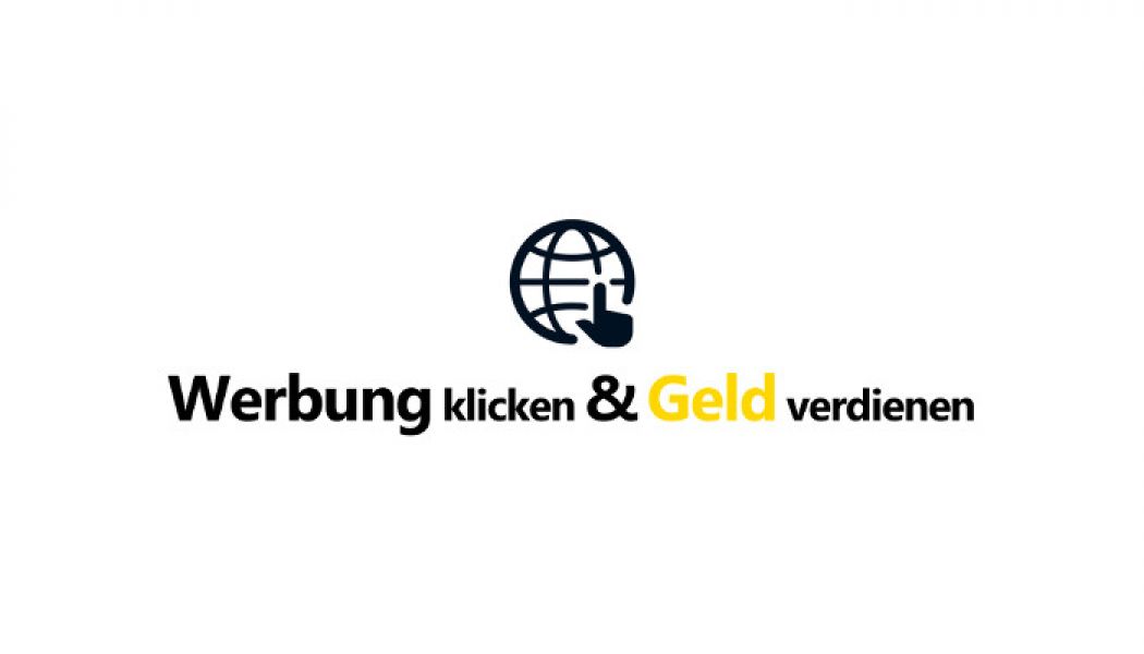 Werbung klicken und Geld verdienen