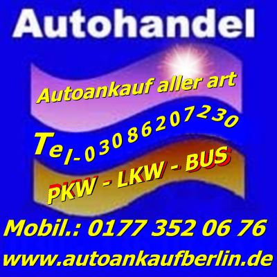 Fahrzeugeankauf - KFZ Ankauf Berlin / Umland Gebraucht -Unfall- Mngelfahrzeugeankauf 030 862 07 230